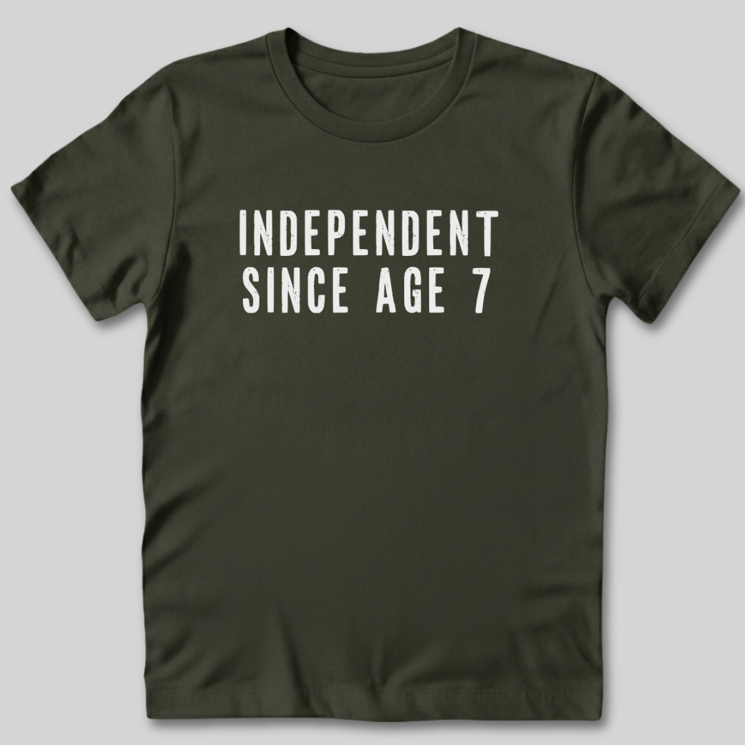 Independent Since Age 7 T-Shirt