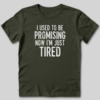 I Used To Be Promising Now I'm Tired T-Shirt