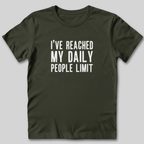 I've Reached My Daily People Limit T-Shirt