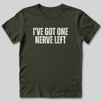 I've Got One Nerve Left T-Shirt