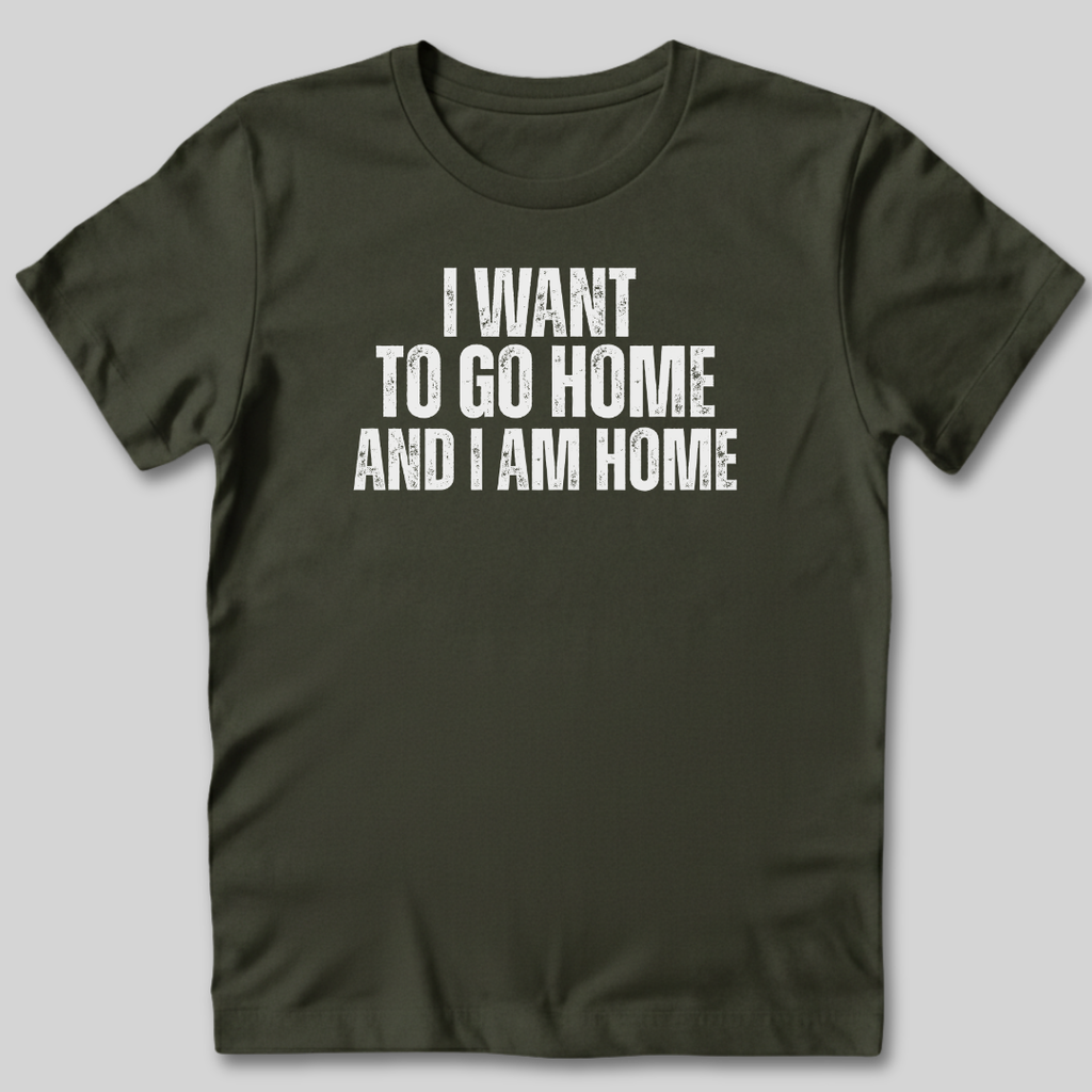 I Want to Go Home T-Shirt