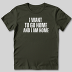 I Want to Go Home T-Shirt