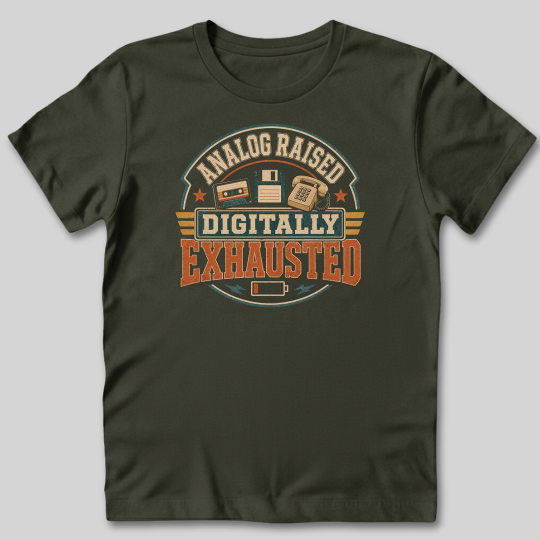 Analog Raised Digitally Exhausted T-Shirt