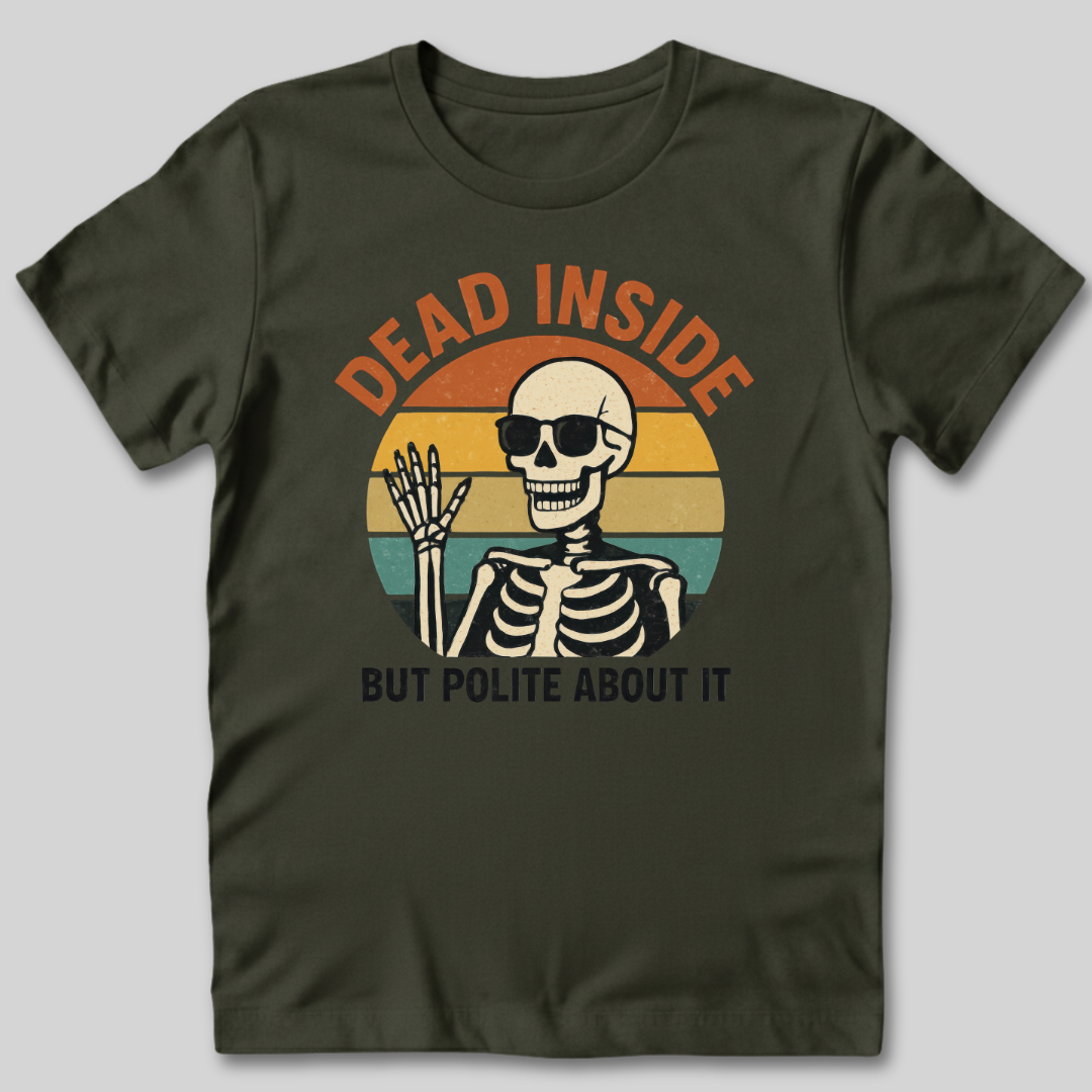 Dead Inside But Polite About It T-Shirt