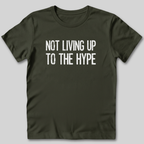 Not Living Up To The Hype T-Shirt