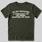 I Thought I'd Be More Mature T-Shirt