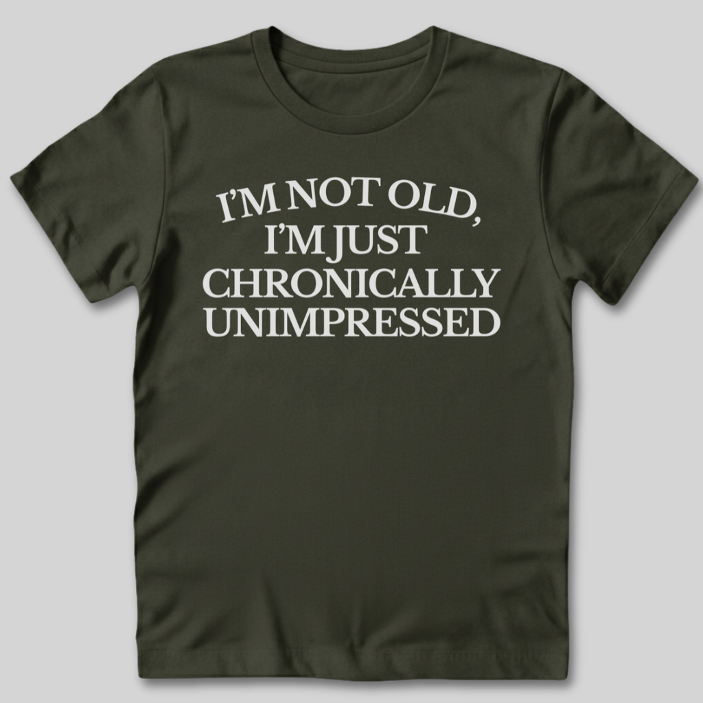 Chronically Unimpressed T-Shirt