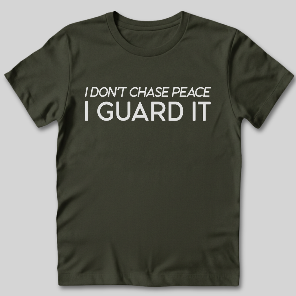 Don't Chase Peace T-Shirt