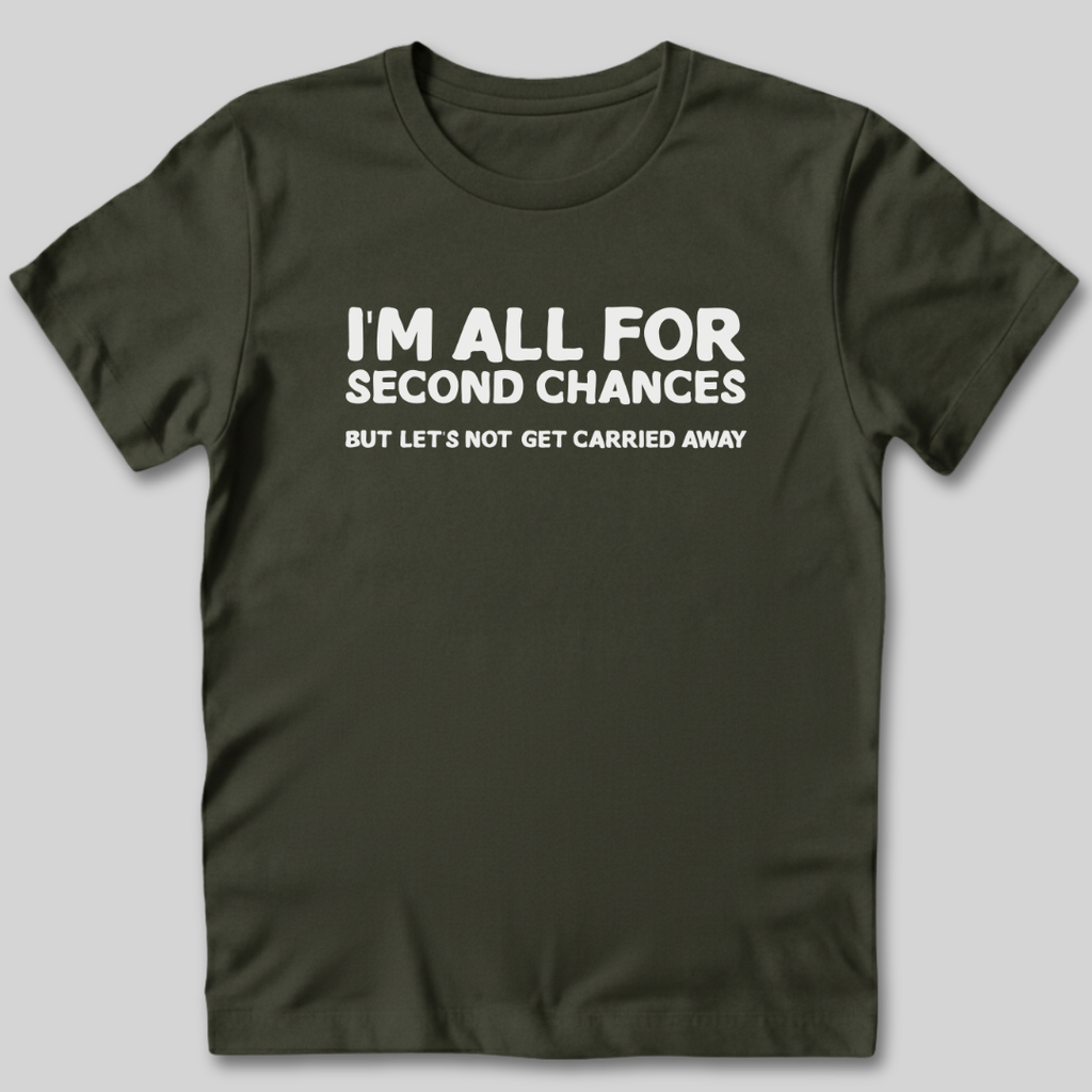 I'm All For Second Chances T-Shirt