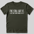 I've Still Got It T-Shirt