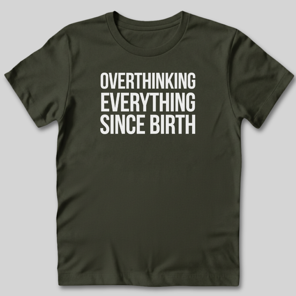 Overthinking Everything T-Shirt