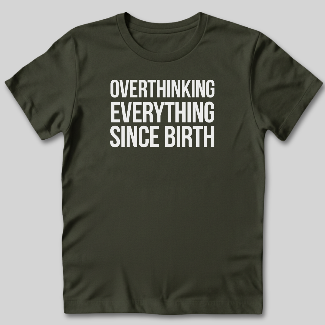 Overthinking Everything T-Shirt