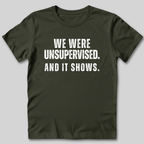 We Were Unsupervised T-Shirt