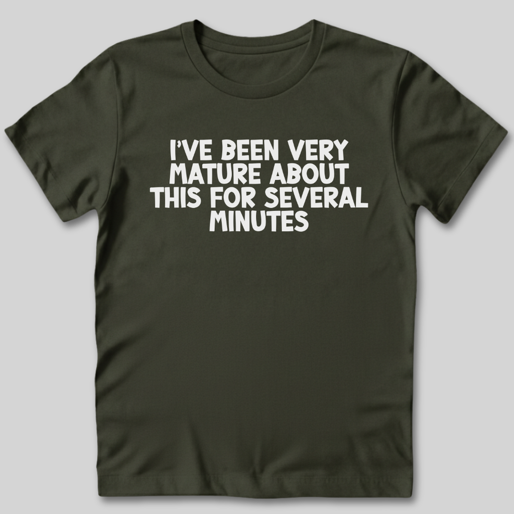 I've Been Very Mature T-Shirt