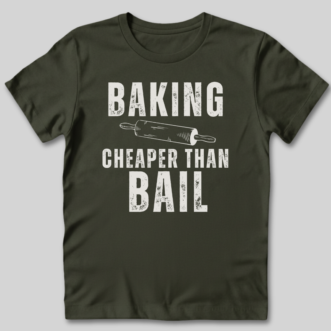 Baking Cheaper Than Bail T-Shirt