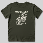 We'll See T-Shirt