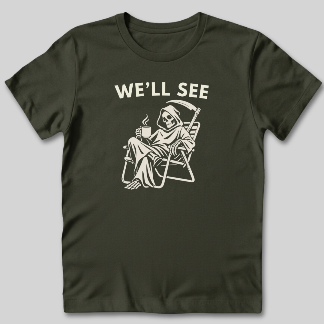 We'll See T-Shirt
