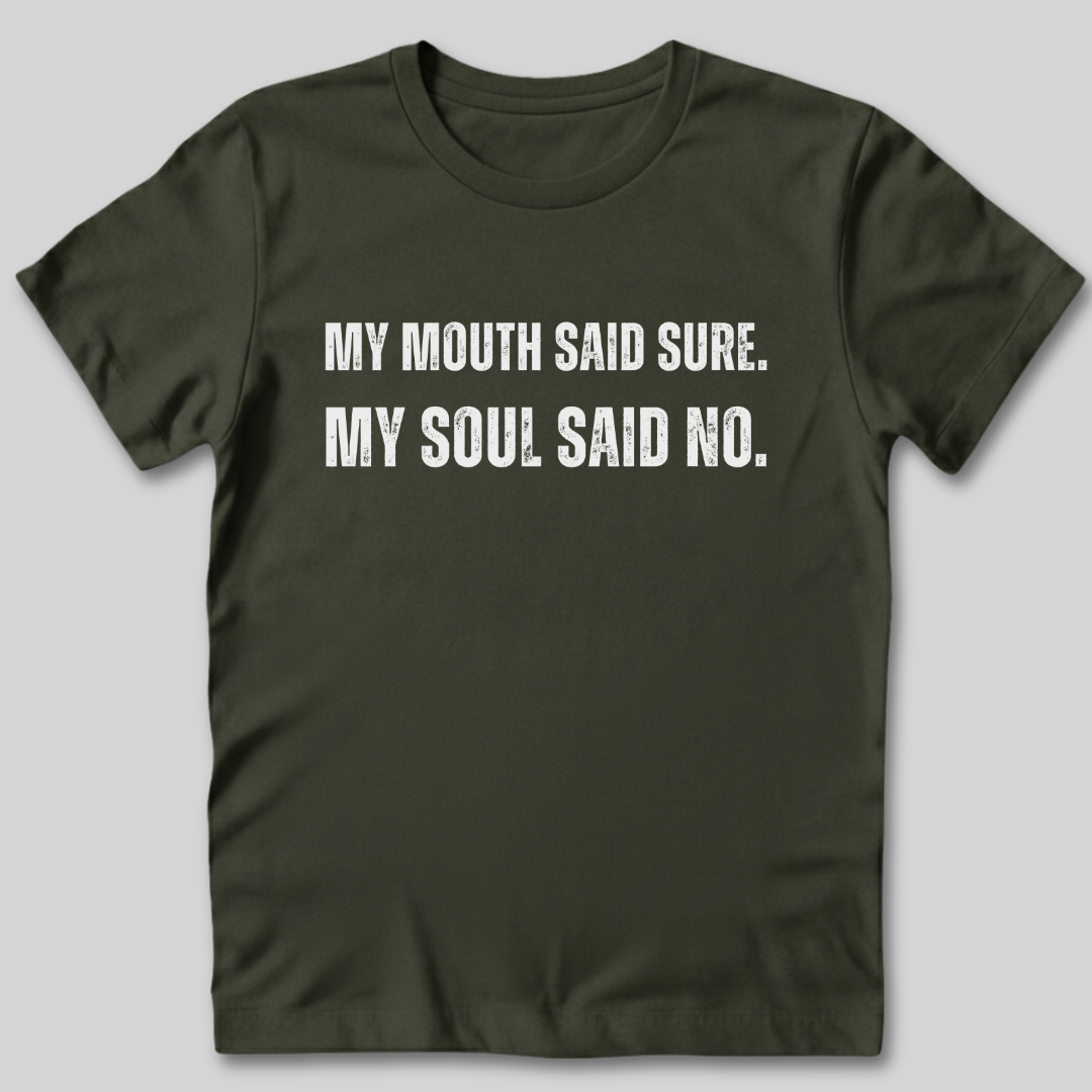 My Soul Said No T-Shirt