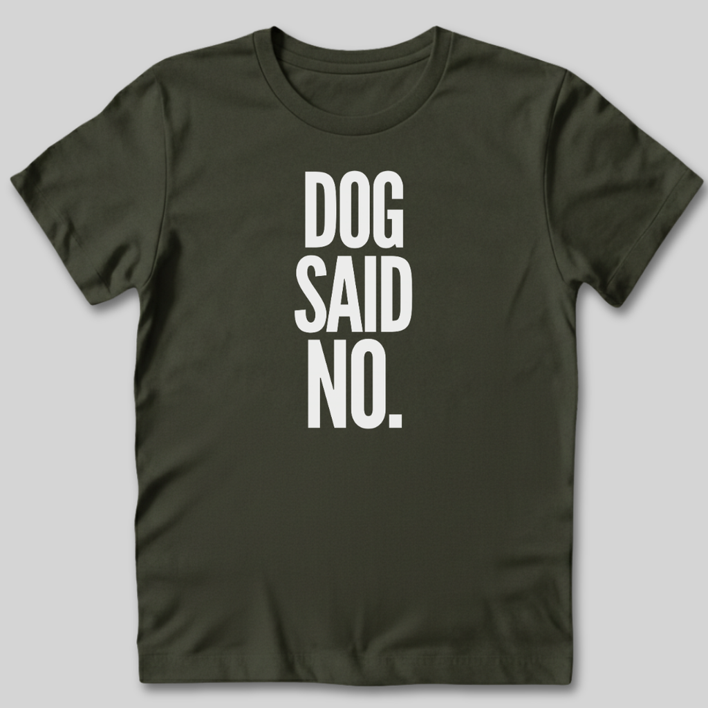 Dog Said No T-Shirt
