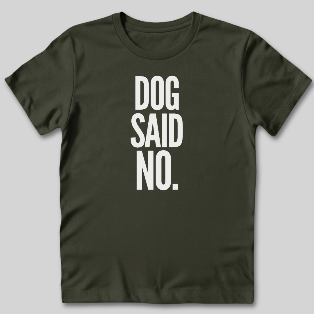 Dog Said No T-Shirt