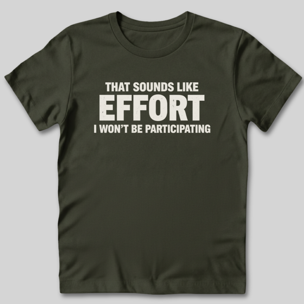 Sounds Like Effort T-Shirt