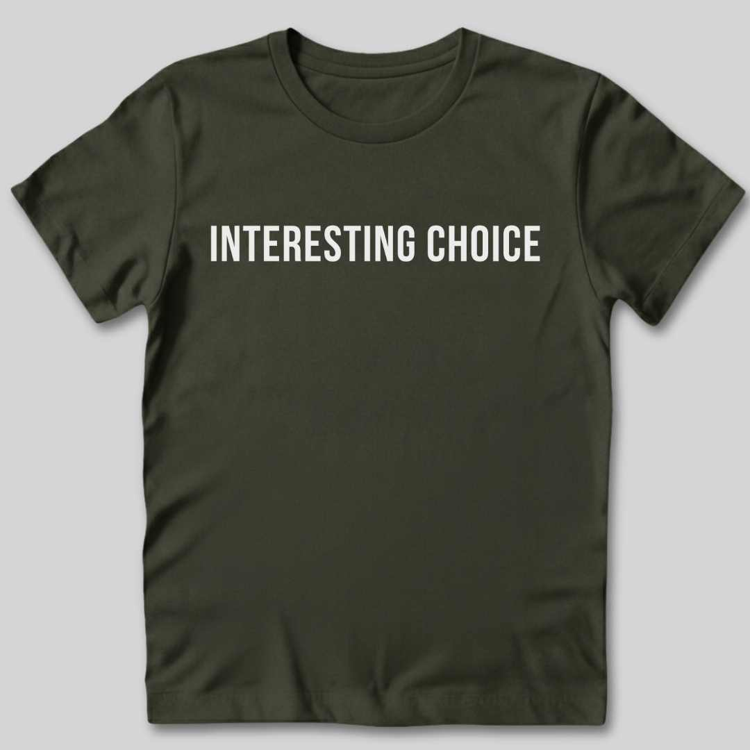 Interesting Choice T-Shirt