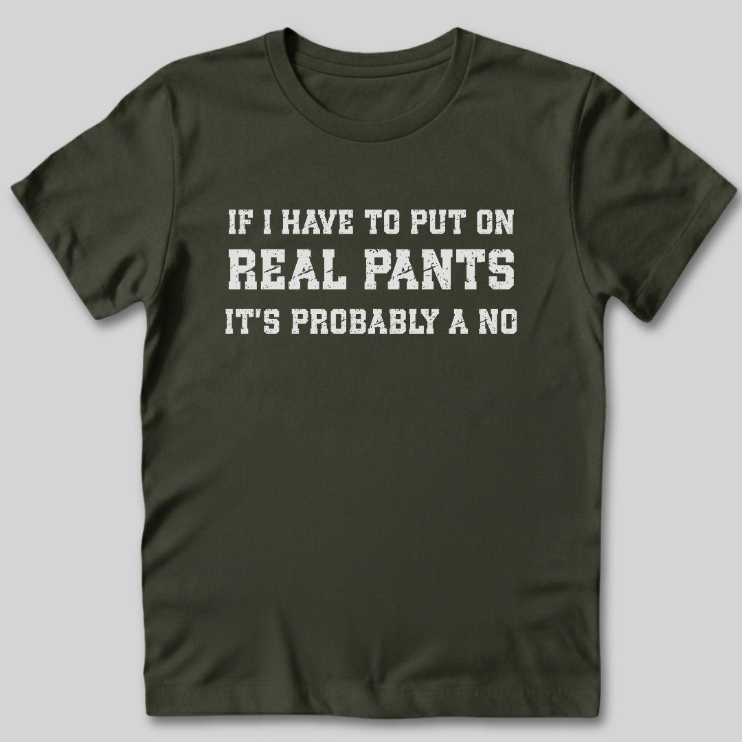 If I Have To Put On Pants T-Shirt