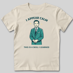 I Appear Calm T-Shirt