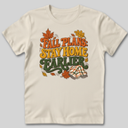 Fall Plans: Stay Home Earlier T-Shirt