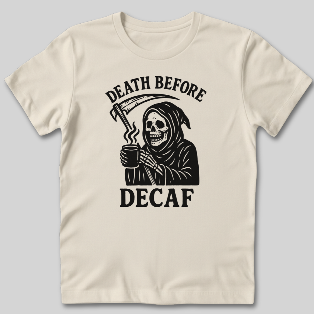 Death Before Decaf T-Shirt