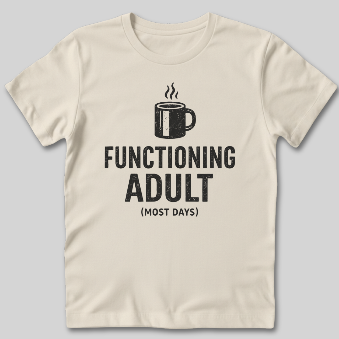 Functioning Adult T-Shirt