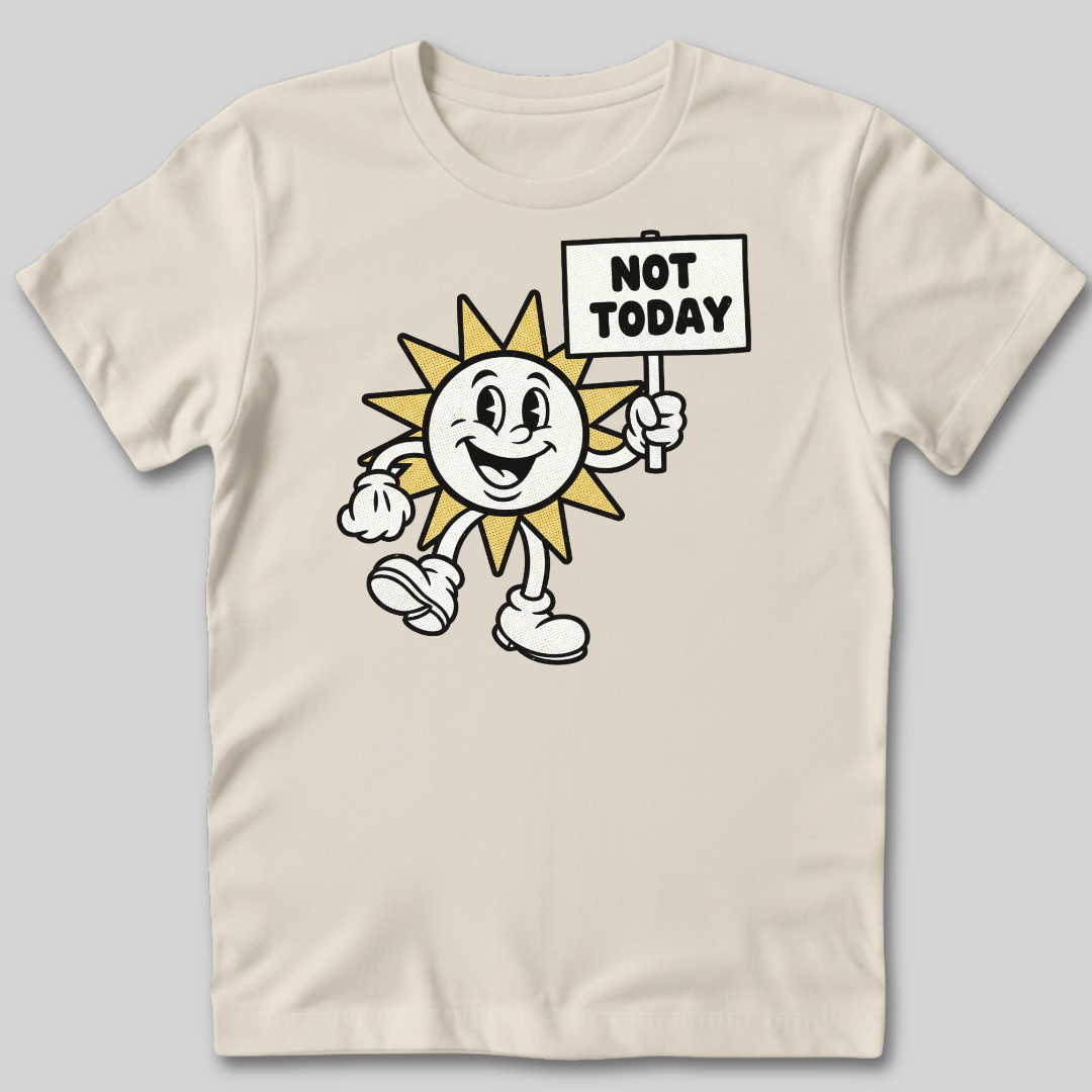 Not Today T-Shirt