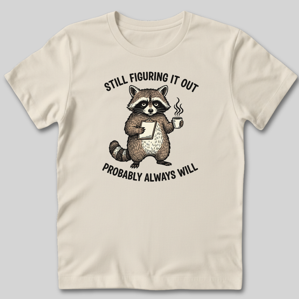 Still Figuring It Out T-Shirt