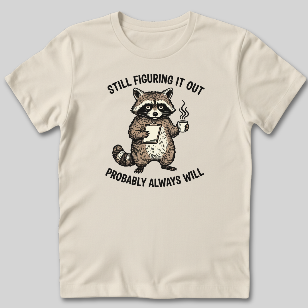 Still Figuring It Out T-Shirt