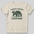 Currently Ignoring Everyone T-Shirt