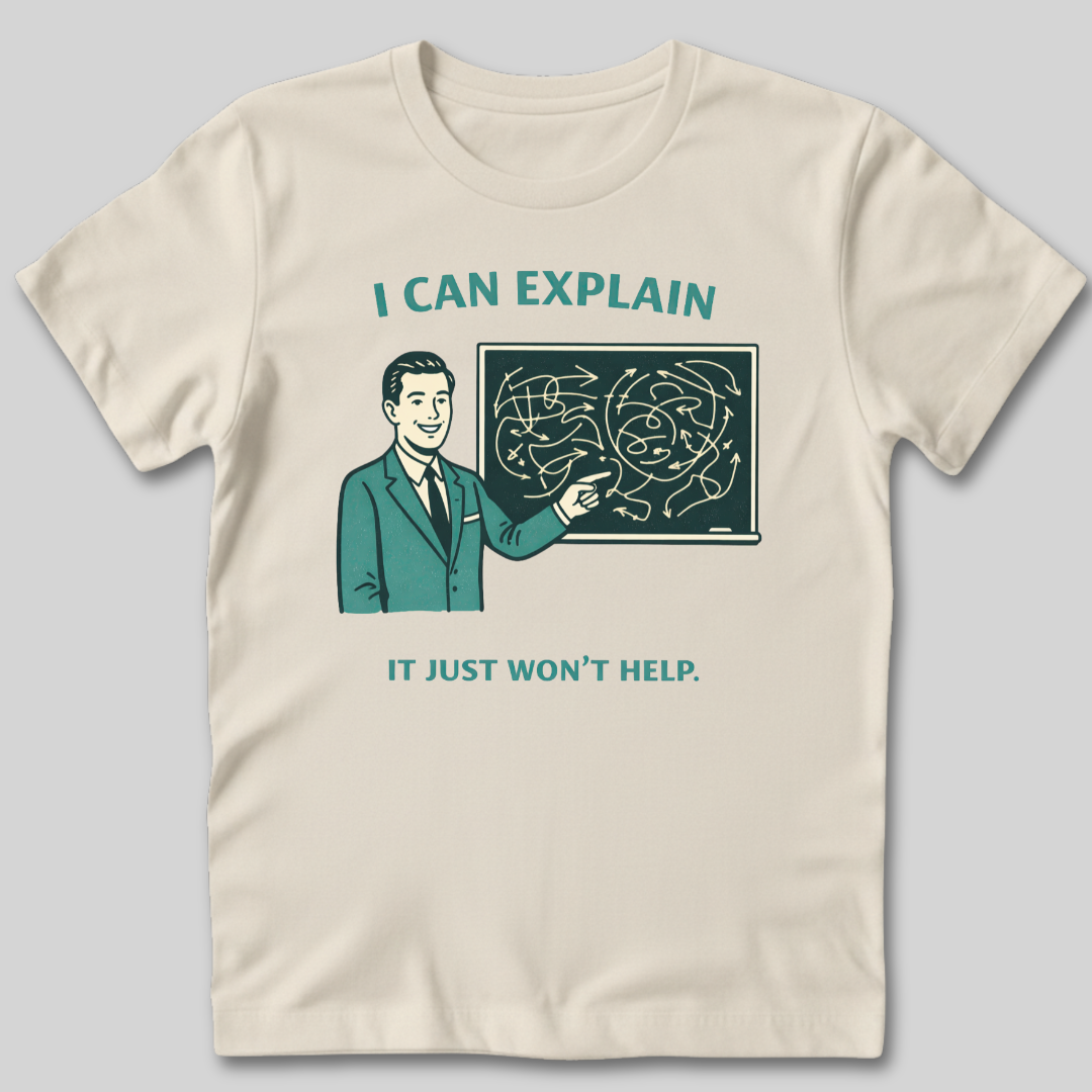 I Can Explain T-Shirt