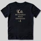 My Energy Hast Departed T-Shirt
