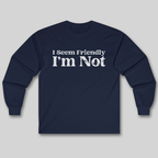 I Seem Friendly Long Sleeve Tee