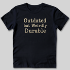 Outdated but Weirdly Durable T-Shirt