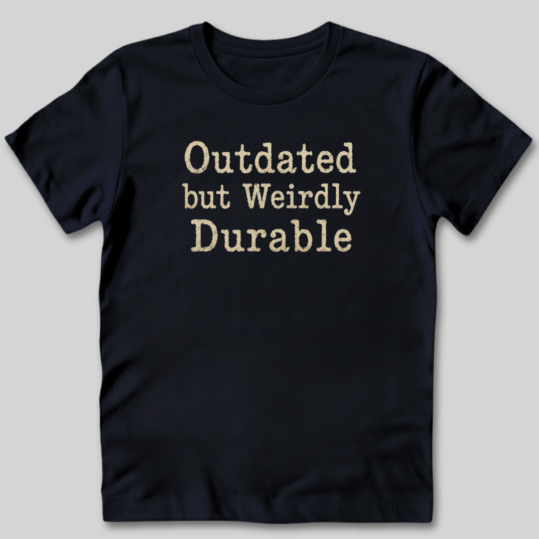Outdated but Weirdly Durable T-Shirt