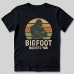 Bigfoot Doubts You T-Shirt