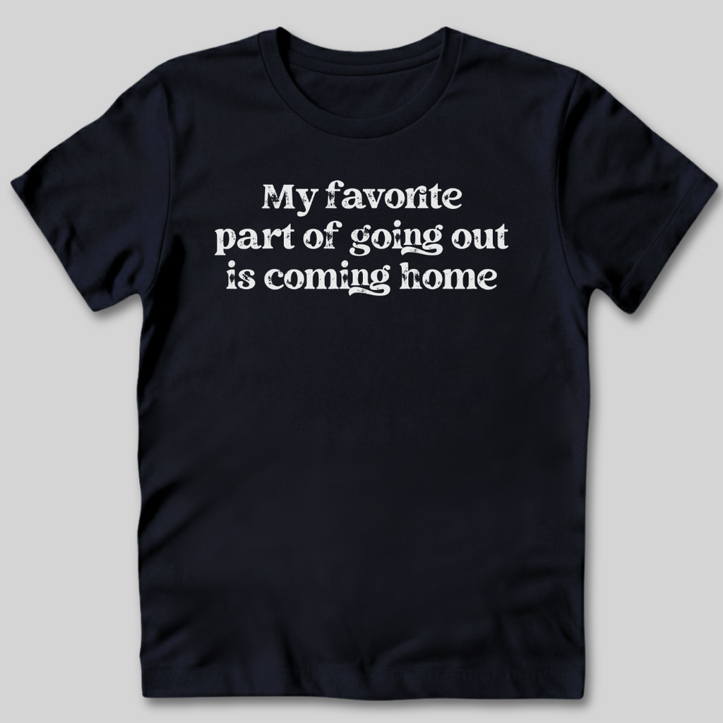 Favorite Part of Going Out T-Shirt