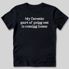 Favorite Part of Going Out T-Shirt