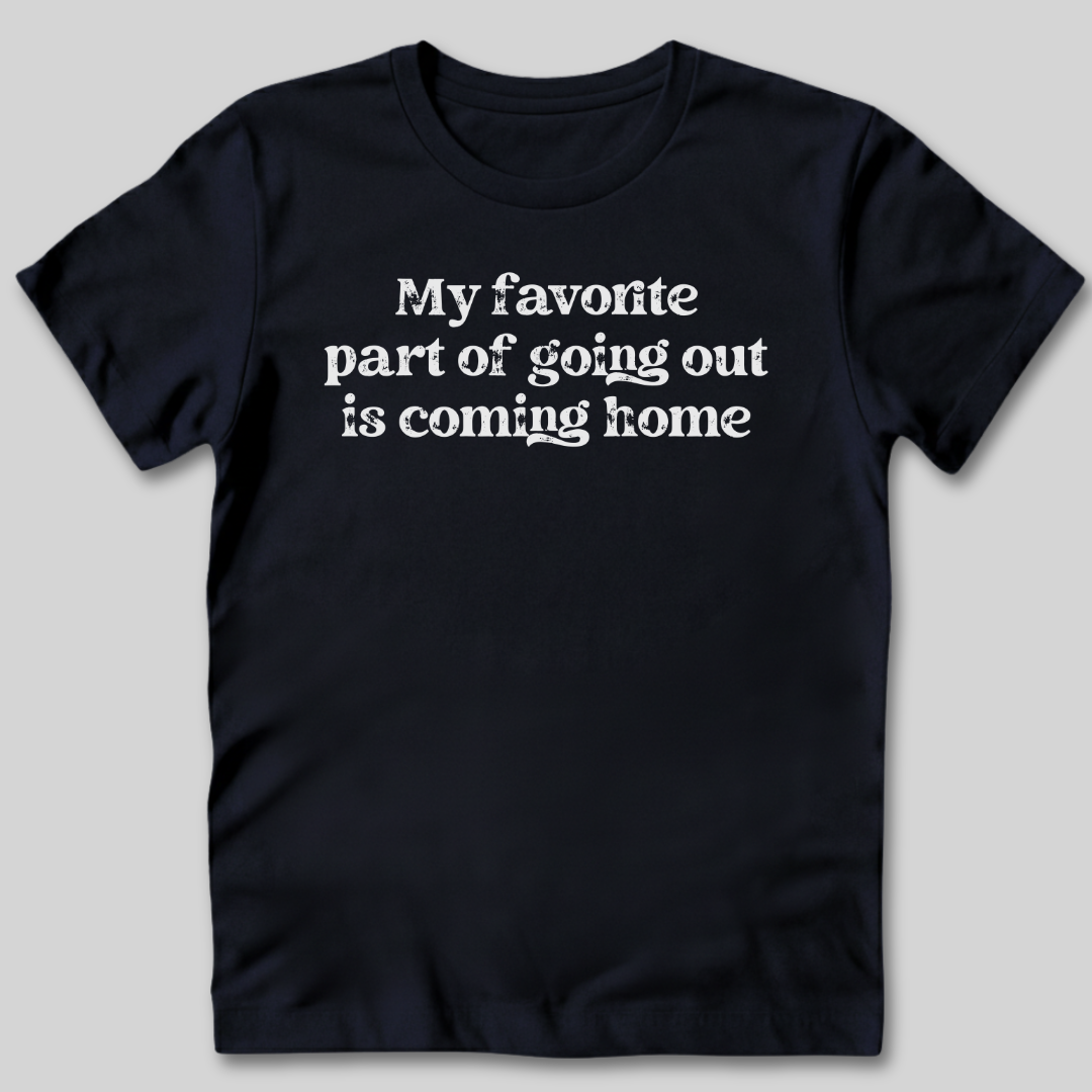 Favorite Part of Going Out T-Shirt