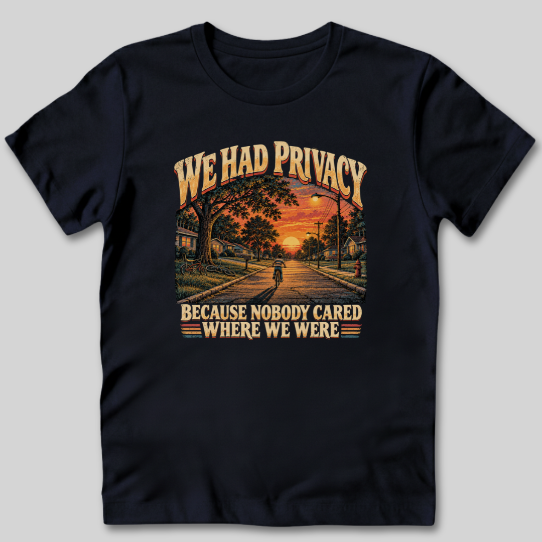 We Had Privacy T-Shirt
