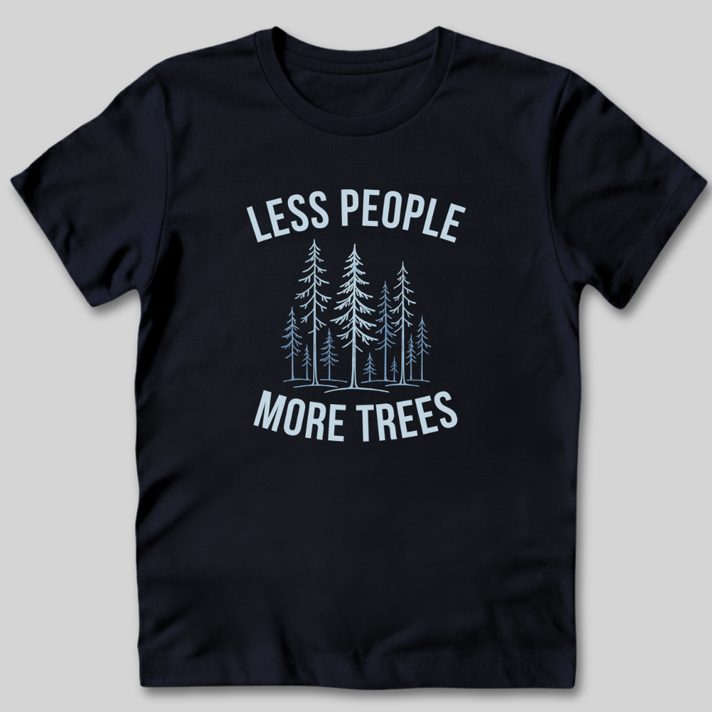 Less People More Trees T-Shirt