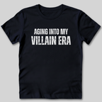 Aging Into My Villain Era T-Shirt
