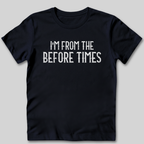 From The Before Times T-Shirt