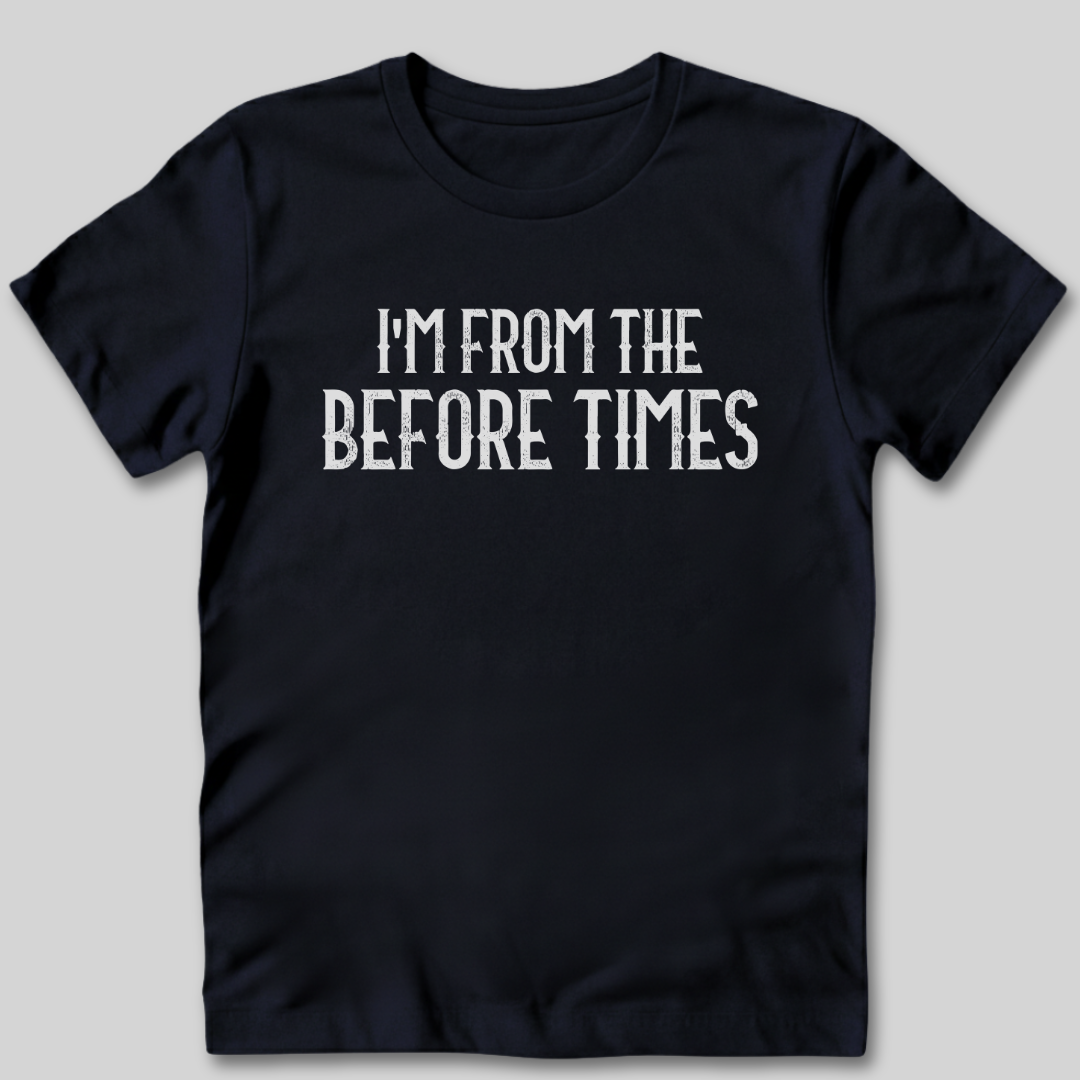 From The Before Times T-Shirt