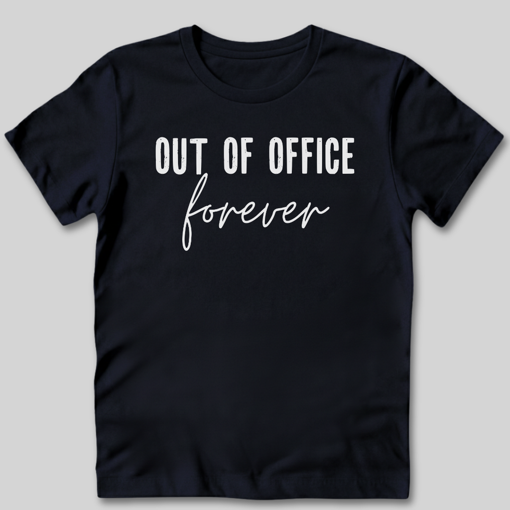Out of Office Forever T-Shirt